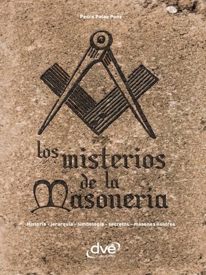 cover image of Los misterios de la masonería. Historia, jerarquía, simbología, secretos, masones ilustres